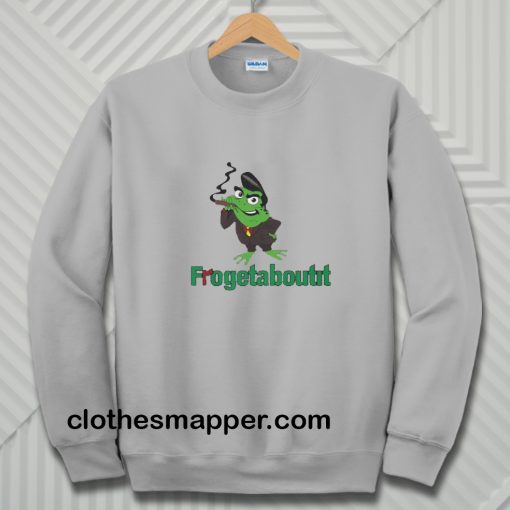 Frogetaboutit Sweatshirt