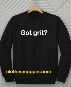 Got grit Sweatshirt