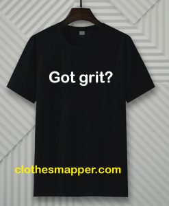 Got grit T-shirt