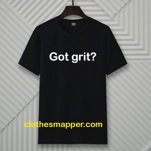 Got grit T-shirt