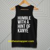 Humble with a Hint of Kanye Tanktopumble with a Hint of Kanye Tanktop