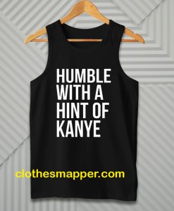 Humble with a Hint of Kanye Tanktopumble with a Hint of Kanye Tanktop