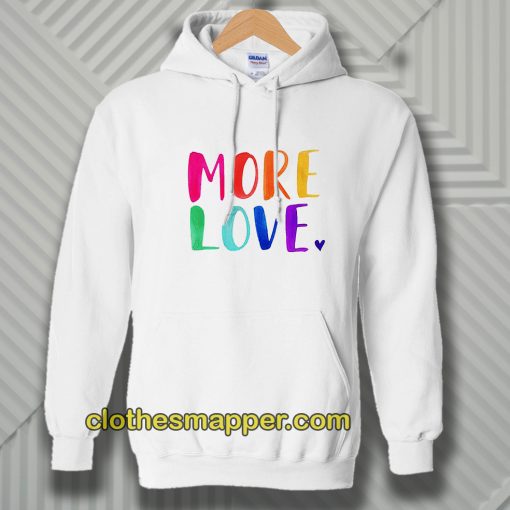 More Love Hoodie