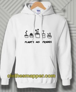 PLANTS ARE Friends Hoodie