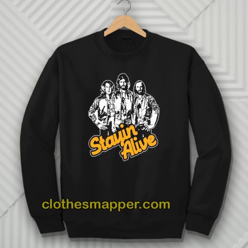 Stayin Alive Bee Gees Sweatshirt