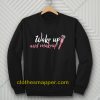 WAKE UP Make-up Sweatshirt