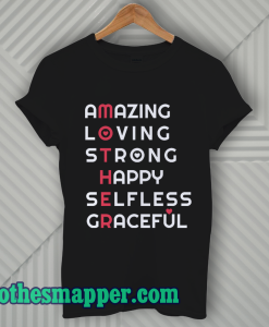 Amazing Loving Strong Happy Selfless Graceful T Shirt