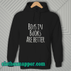 Boys In Books Are Better Hoodie