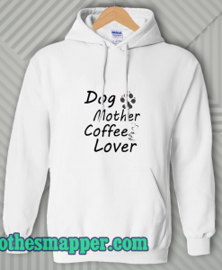 Dog Mother Coffee Lover Hoodie
