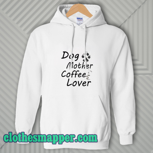 Dog Mother Coffee Lover Hoodie