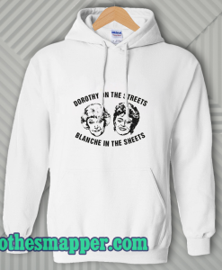 Dorothy On The Streets Blanche In The Sheets Hoodie