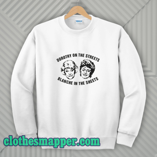 Dorothy On The Streets Blanche In The Sheets Sweatshirt