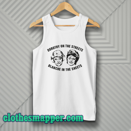 Dorothy On The Streets Blanche In The Sheets Tank Top