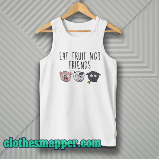 Eat Fruit Not Friends Vegan Tanktop