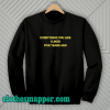 Everything You Like I Liked Five Years Ago Sweatshirt