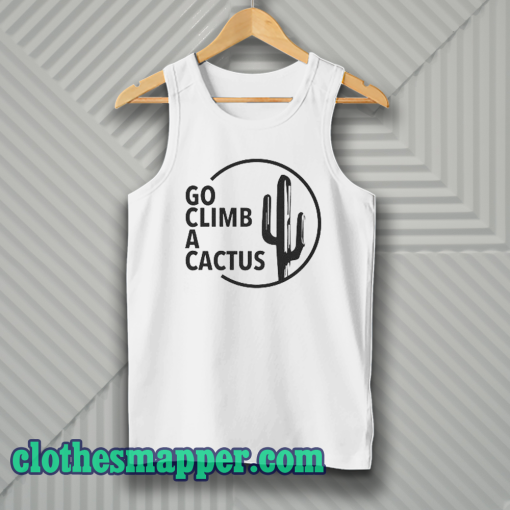 GO CLIMB A CACTUS Tank Top