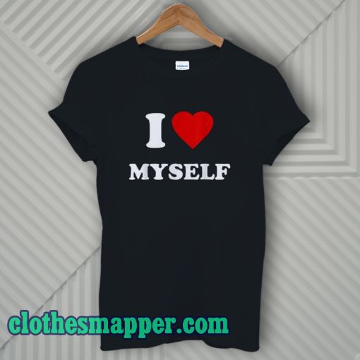 I Love Myself T-Shirt