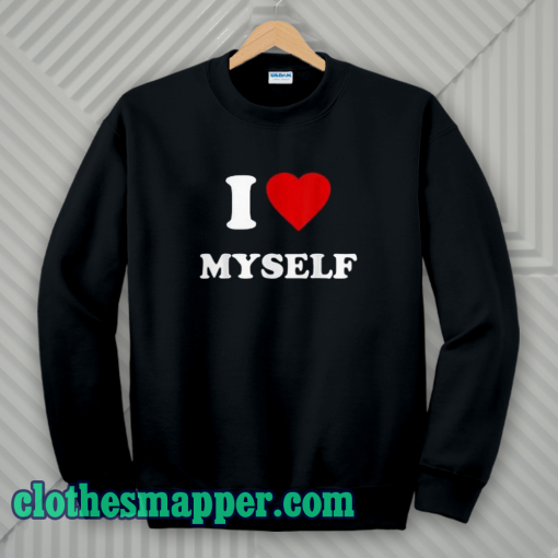 I Love Myself Sweatshirt