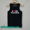 I Love My Teacher Tank Top