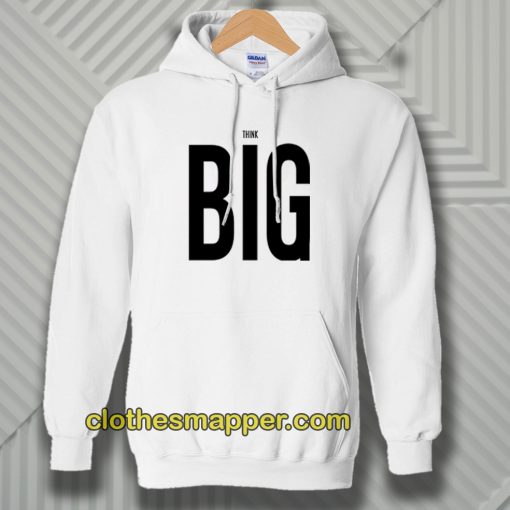 Think Big Hoodie