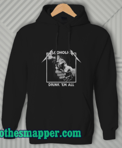 Drink Em' All Alcoholic Hoodie