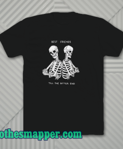 BEST FRIENDS TILL THE BETTER END T-SHIRT