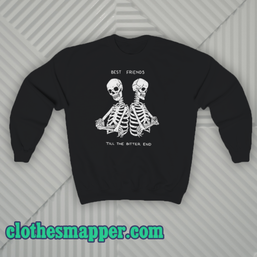 BEST FRIENDS TILL THE BETTER END Sweatshirt