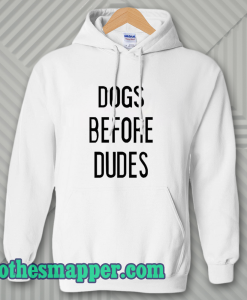 Dogs Before Dudes Hoodie