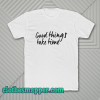 Good Things Take Time T-Shirt