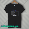 Google Search Black Women Are T-Shirt