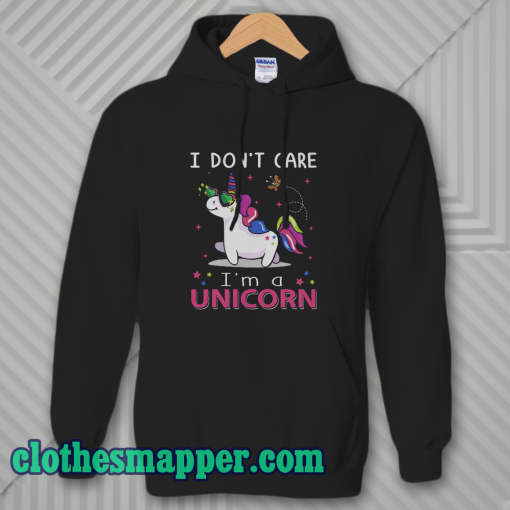 I Don't Care I'm Unicorn Hoodie