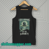 I See Humans But No Humanity Tank Top