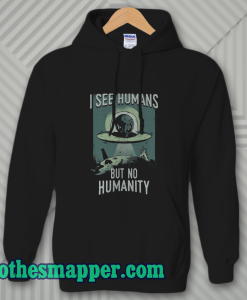 I See Humans But No Humanity Hoodie