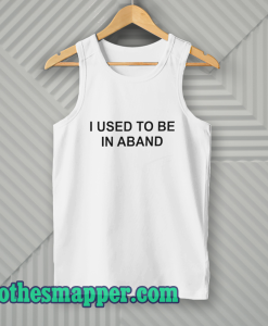 I Used To Be In a Band and Other Lies Tanktop