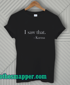I saw that. Karma Women's Fitted T-Shirt