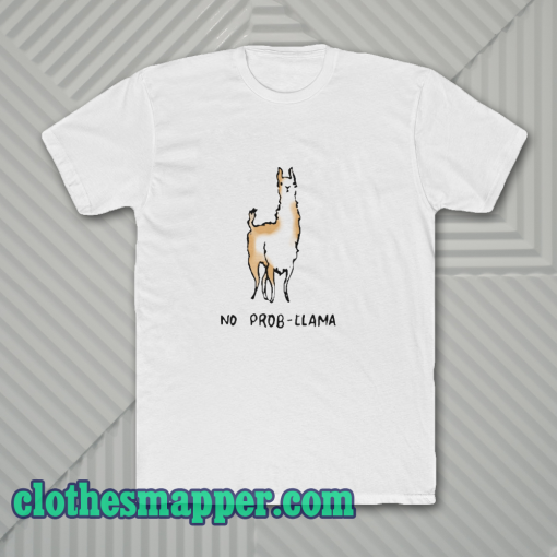 No Prob-Llama T-Shirt