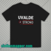 Texas Uvalde Strong Shirt School Shooting Anti Gun Violence