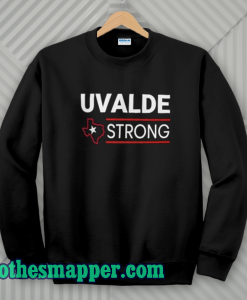 Texas Uvalde Strong Shirt School Shooting Anti Gun Violence Sweatshirt