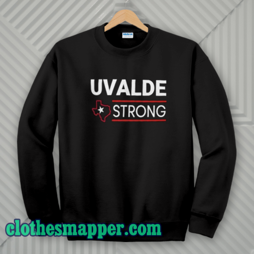 Texas Uvalde Strong Shirt School Shooting Anti Gun Violence Sweatshirt