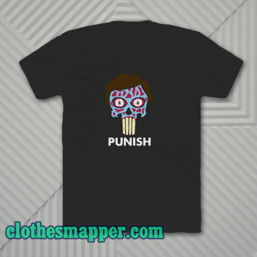 They Punish - They Live T-Shirt