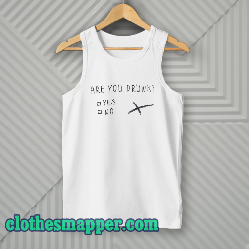 Are You Drunk Tanktop