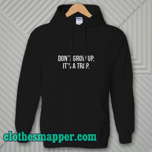 Don't Grow Up Hoodie