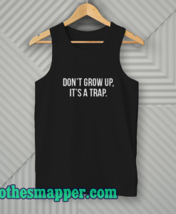 Don't Grow Up Tank Top