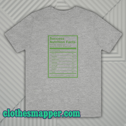 Success Nutrition Facts T-Shirt