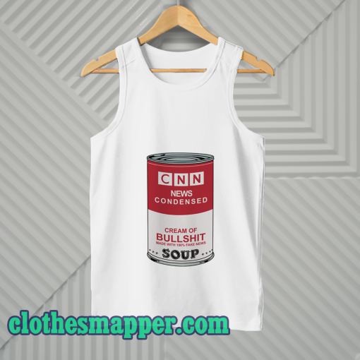 CNN News Condensed Cream Of Bullshit Soup Tank Top