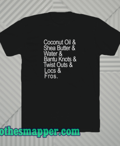 Coconut-Oil-Shea-Butter-Water-Bantu-Knots T Shirt