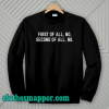 First Of All No Funny Quote Sweatshirt