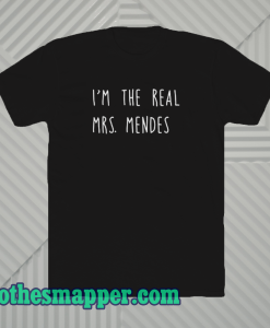 I 039 m The real mrs mendes T-shirt