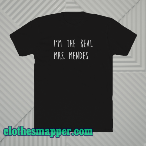 I 039 m The real mrs mendes T-shirt