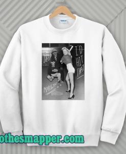 Marilyn Monroe I’d Hit That Sweatshirt